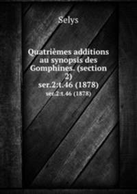 Quatrimes additions au synopsis des Gomphines. (section 2). ser.2:t.46 (1878)