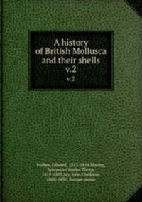 A history of British Mollusca and their shells. v.2