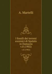 I fossili dei terreni eocenici di Spalalo in Damazia. v.8 (1902)