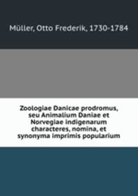 Zoologiae Danicae prodromus, seu Animalium Daniae et Norvegiae indigenarum characteres, nomina, et synonyma imprimis popularium