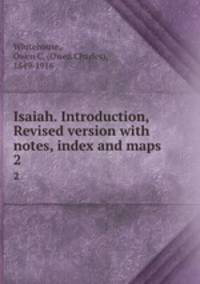Isaiah. Introduction, Revised version with notes, index and maps. 2