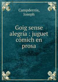 Goig sense alegra : juguet cmich en prosa