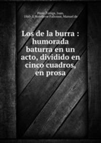 Los de la burra : humorada baturra en un acto, dividido en cinco cuadros, en prosa