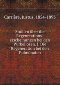 Studien ber die Regenerations-erscheinungen bei den Wirbellosen. I. Die Regeneration bei den Pulmonaten