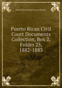 Puerto Rican Civil Court Documents Collection, Box 2, Folder 25, 1882-1883.