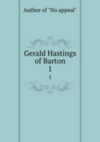 Gerald Hastings of Barton. 1