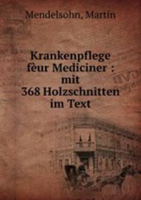 Krankenpflege fur Mediciner : mit 368 Holzschnitten im Text