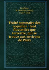 Trait sommaire des coquilles : tant fluviatiles que terrestre, qui se trouve aux environs de Paris