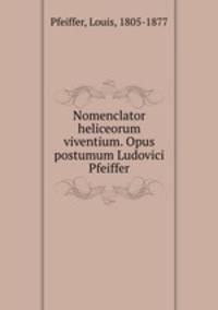 Nomenclator heliceorum viventium. Opus postumum Ludovici Pfeiffer