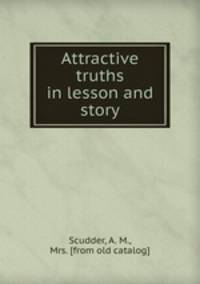 Attractive truths in lesson and story