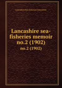 Lancashire sea-fisheries memoir. no.2 (1902)