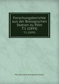 Forschungsberichte aus der Biologischen Station zu Pln.. T.1 (1893)