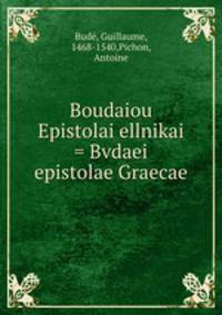 Boudaiou Epistolai ellnikai = Bvdaei epistolae Graecae
