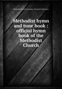 Methodist hymn and tune book : official hymn book of the Methodist Church
