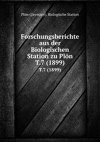 Forschungsberichte aus der Biologischen Station zu Pln.. T.7 (1899)