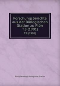 Forschungsberichte aus der Biologischen Station zu Pln.. T.8 (1901)