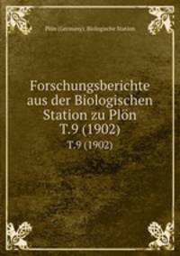 Forschungsberichte aus der Biologischen Station zu Pln.. T.9 (1902)