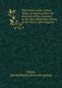 The history of the United States of America, from the discovery of the continent to the close of the first session of the Thirty-fifth Congress