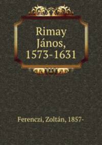 Rimay Jnos, 1573-1631