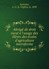Abrg de droit rural l`usage des lves des coles d`agriculture microforme