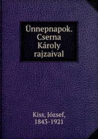 nnepnapok. Cserna Kroly rajzaival