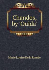 Chandos, by `Ouida`.