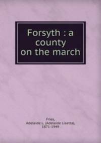 Forsyth : a county on the march