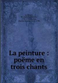 La peinture : pome en trois chants