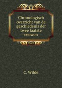 Chronologisch overzicht van de geschiedenis der twee laatste eeuwen