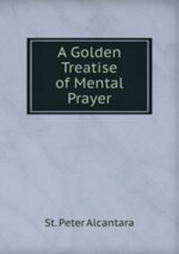 A Golden Treatise of Mental Prayer