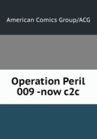 Operation Peril 009 -now c2c