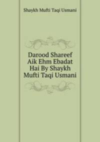 Darood Shareef Aik Ehm Ebadat Hai By Shaykh Mufti Taqi Usmani