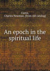 An epoch in the spiritual life
