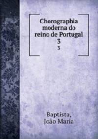 Chorographia moderna do reino de Portugal. 3