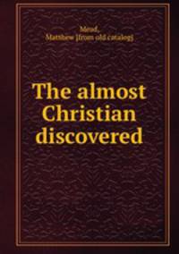 The almost Christian discovered