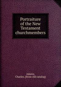 Portraiture of the New Testament churchmembers
