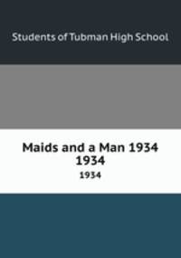 Maids and a Man 1934. 1934