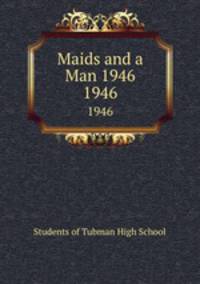 Maids and a Man 1946. 1946