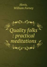 Quality folks : practical meditations