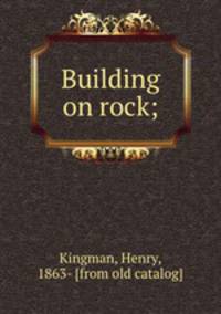 Building on rock;