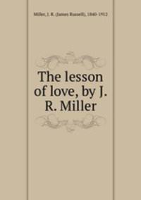 The lesson of love, by J. R. Miller