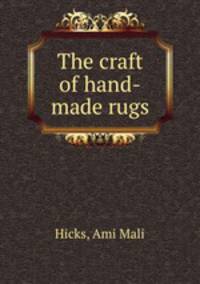The craft of hand-made rugs