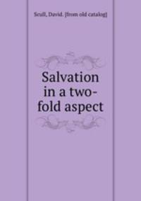 Salvation in a two-fold aspect