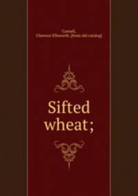 Sifted wheat;