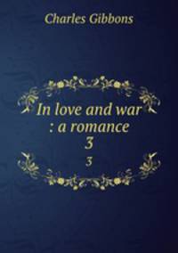 In love and war : a romance. 3