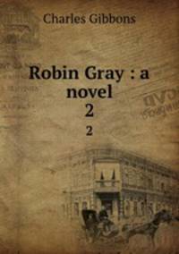 Robin Gray : a novel. 2