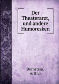 Der Theaterarzt, und andere Humoresken