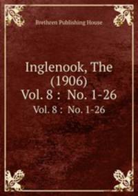 Inglenook, The (1906). Vol. 8 : No. 1-26