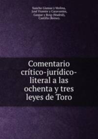 Comentario crtico-jurdico-literal a las ochenta y tres leyes de Toro
