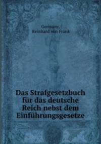 Das Strafgesetzbuch fr das deutsche Reich nebst dem Einfhrungsgesetze